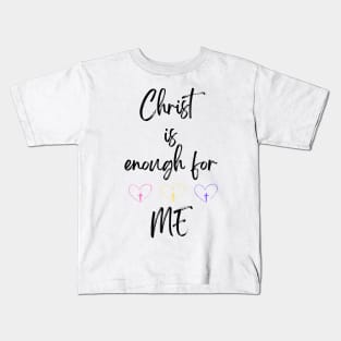 Christ is Enough for Me V21 Kids T-Shirt